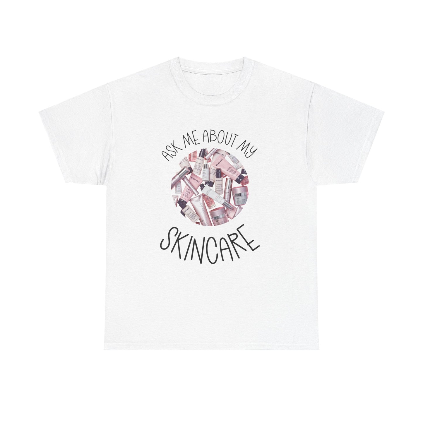 Ask Me About My Skincare Tshirt