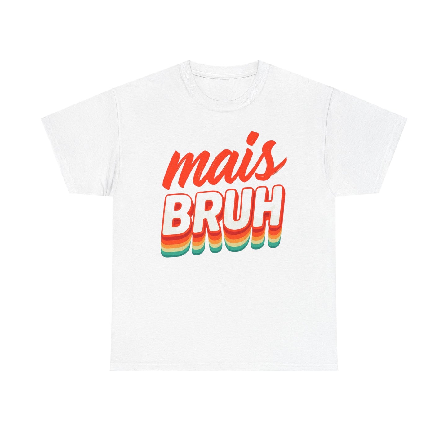 Mais Bruh Cajun Phrase T-Shirt