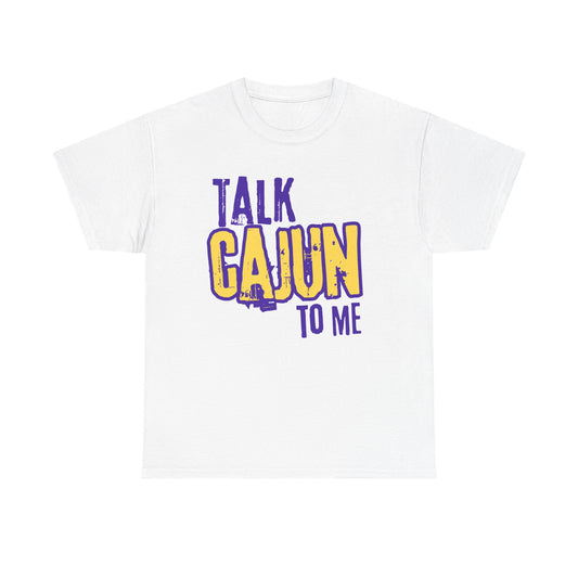 Talk Cajun To Me T-Shirt — Funny Cajun Phrase in LSU Colors