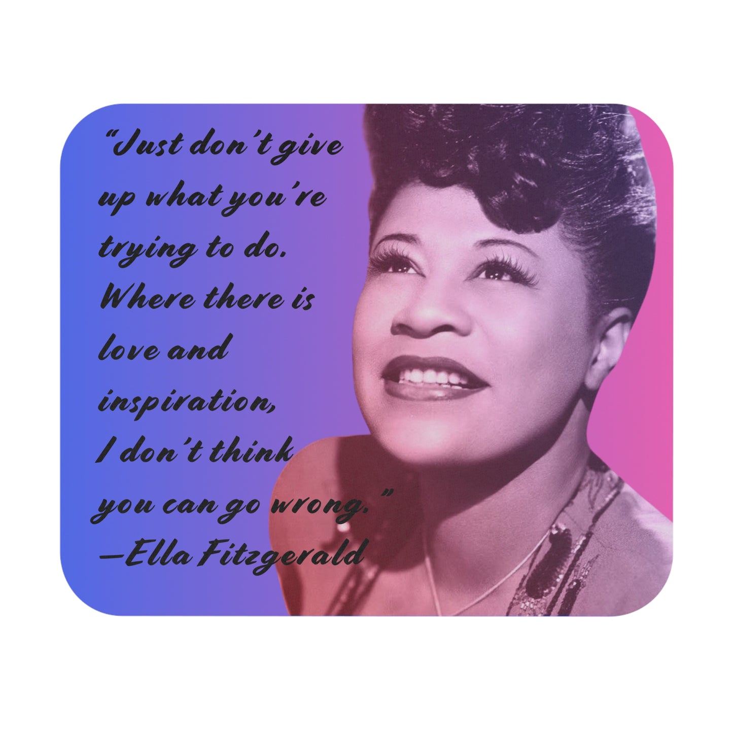 Rectangle Mousepad Inspirational Ella Fitzgerald Quote