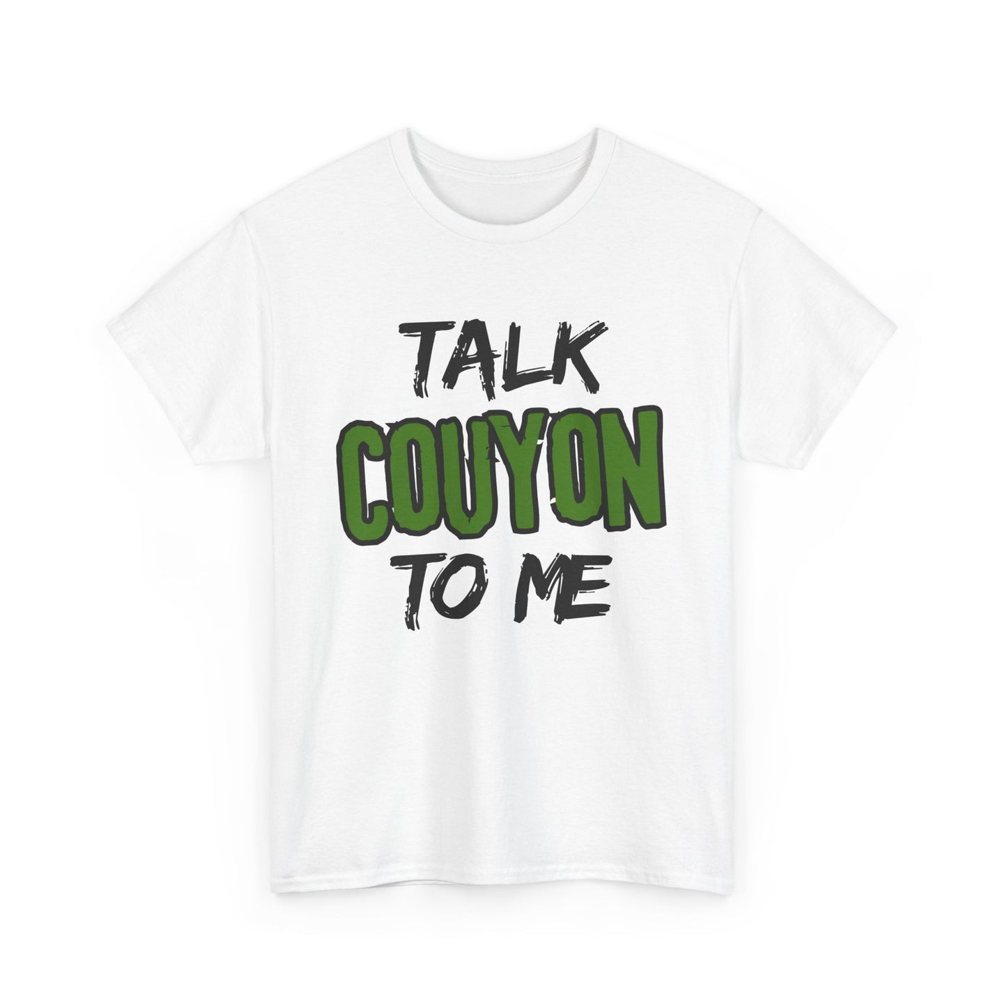 Talk Couyon To Me Tee — Funny Cajun Phrase T-Shirt