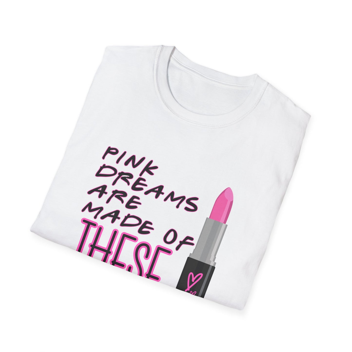 Pink Dreams Are Made Of These T-Shirt | Unisex Softstyle Tee for Makeup Lovers