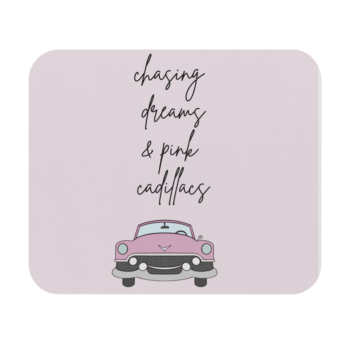 Chasing Dreams & Pink Cadillacs Mouse Pad | Motivational Mousepad | Cadillac Mousepad