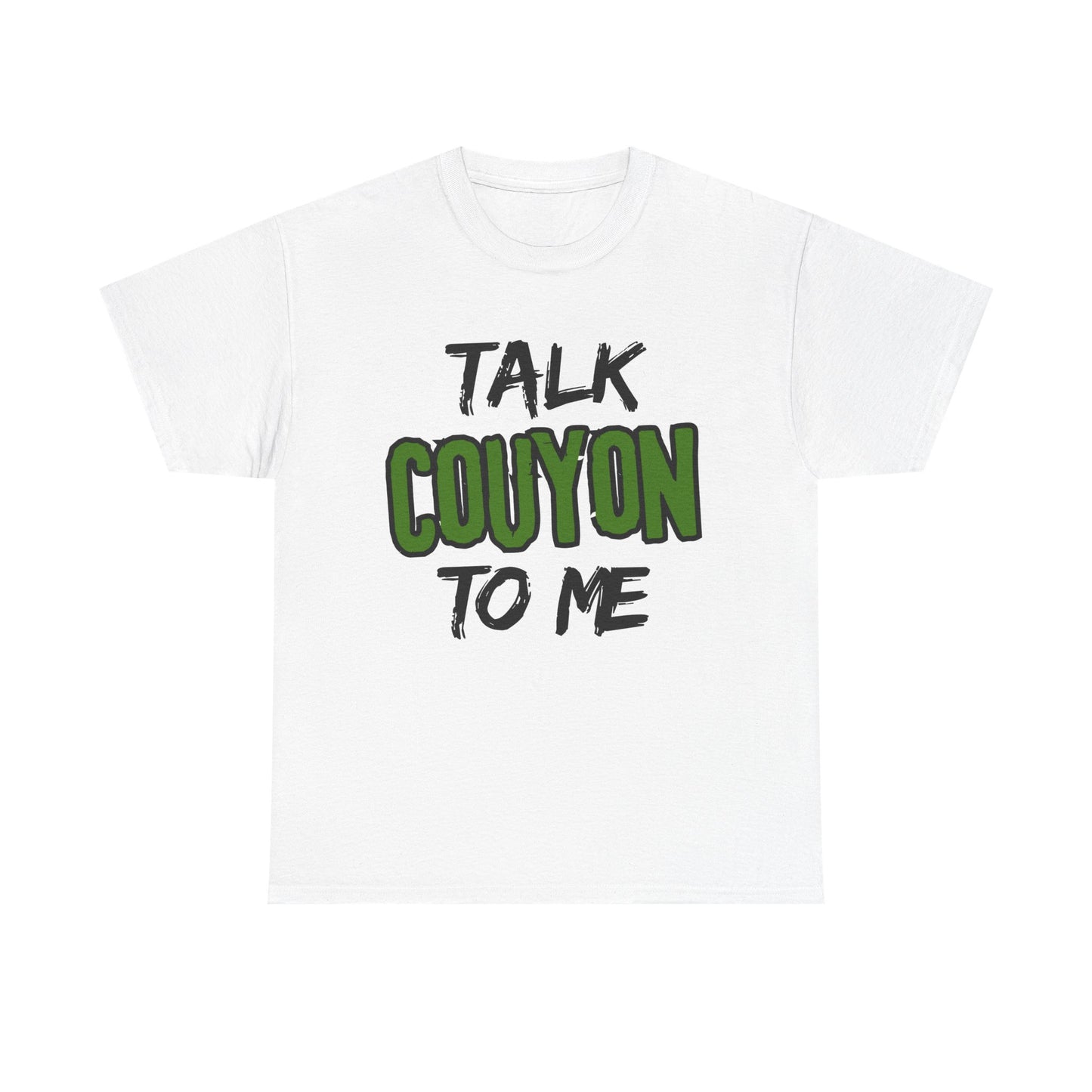Talk Couyon To Me Tee — Funny Cajun Phrase T-Shirt
