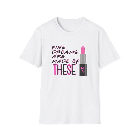Pink Dreams Are Made Of These T-Shirt | Unisex Softstyle Tee for Makeup Lovers