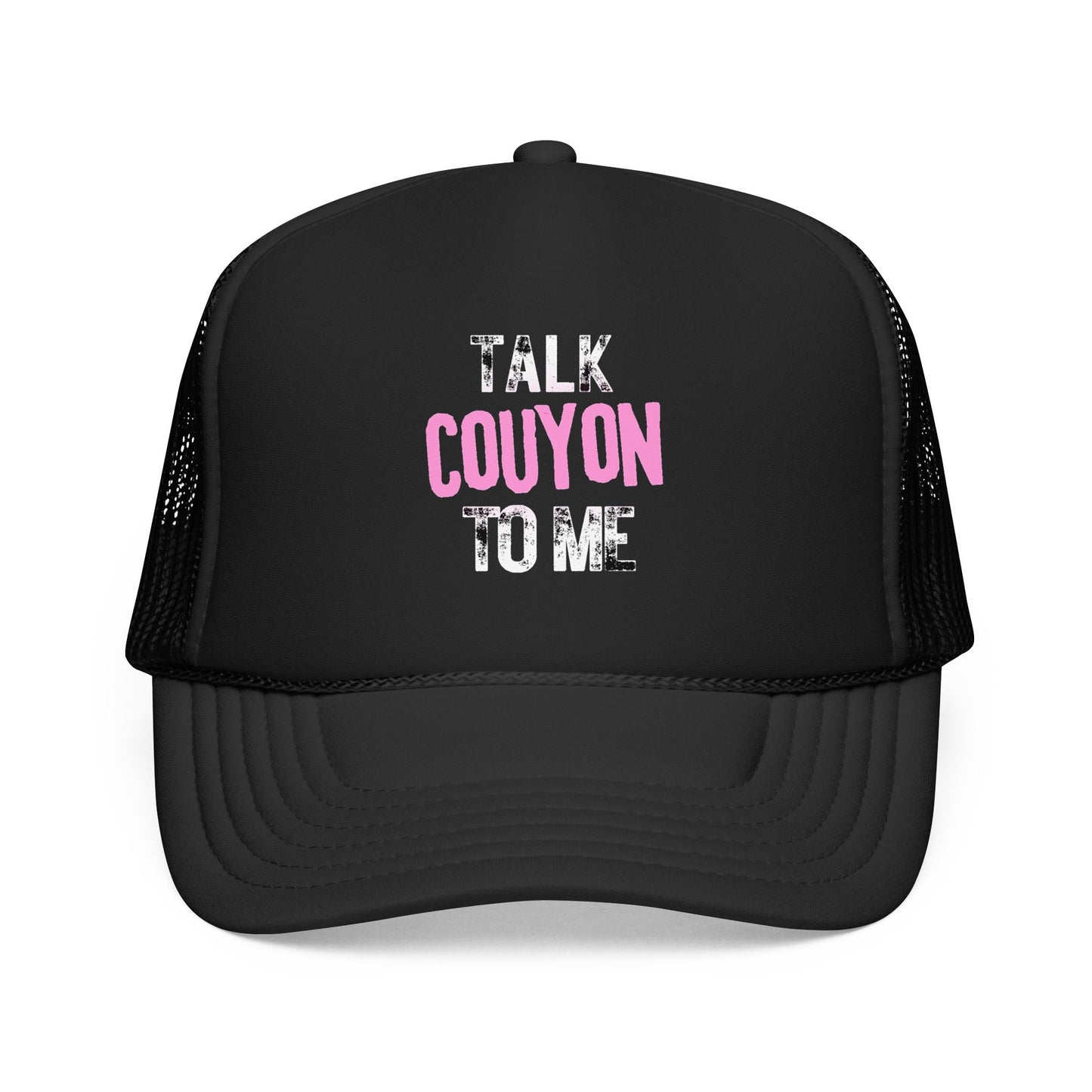 Talk Couyon To Me Trucker Hat — Funny Creole Phrase Foam Cap