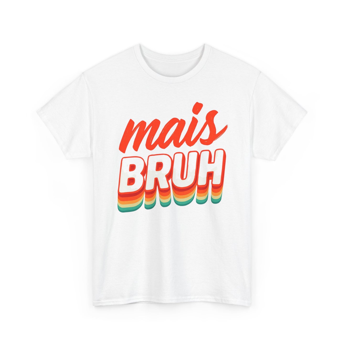 Mais Bruh Cajun Phrase T-Shirt