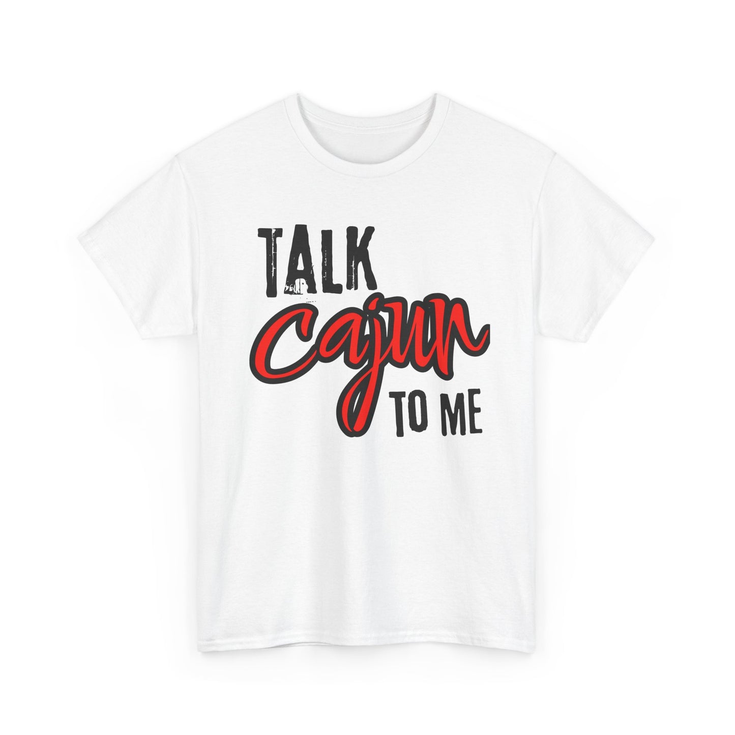 Talk Cajun To Me T-Shirt